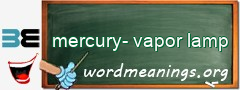 WordMeaning blackboard for mercury-vapor lamp